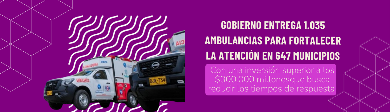 https://www.urnadecristal.gov.co/actualizate/gobierno-entrega-1035-ambulancias-para-fortalecer-la-atencion-en-647-municipios