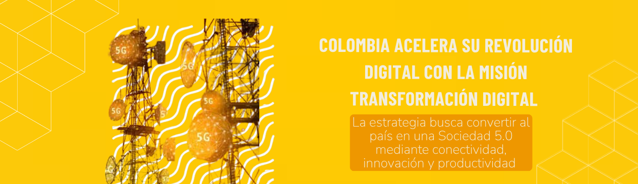 Colombia acelera su revolución digital con la Misión Transformación Digital 2035