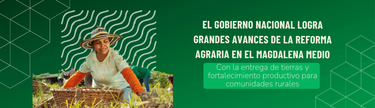 Avances de la Reforma Agraria en el Magdalena Medio